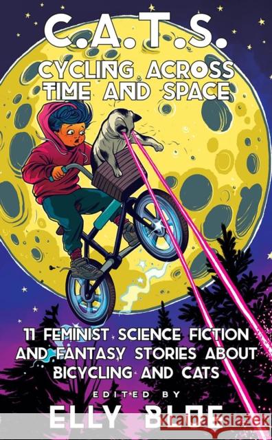 C.A.T.S: Cycling Across Time and Space: 11 Feminist Science Fiction and Fantasy Stories About Bicyling and Cats  9781648411199 Microcosm Publishing - książka