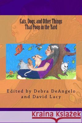 Cats, Dogs, and Other Things That Poop in the Yard Debra Deangelo David Lacy 9781537521435 Createspace Independent Publishing Platform - książka