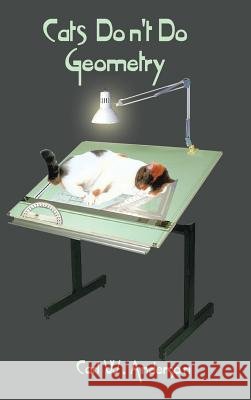 Cats Don't Do Geometry Carl W. Anderson 9780759626744 AuthorHouse - książka