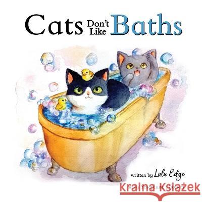 Cats Don't Like Baths Yosephine Djohan Lulu Edge  9798353389743 Independently Published - książka