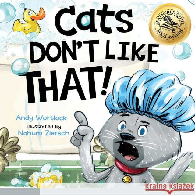 Cats Don't Like That!: A Hilarious Children's Book For Kids Ages 3-7 Andy Wortlock, Nahum Ziersch 9780992426606 Splash Books - książka