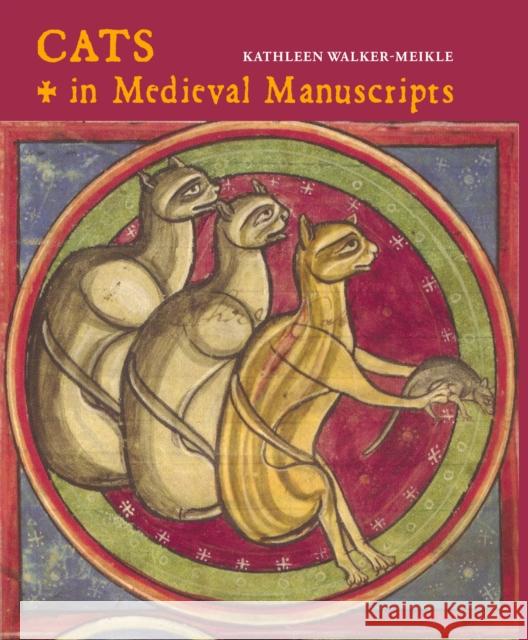 Cats in Medieval Manuscripts Kathleen Walker-Meikle   9780712352932 British Library Publishing - książka