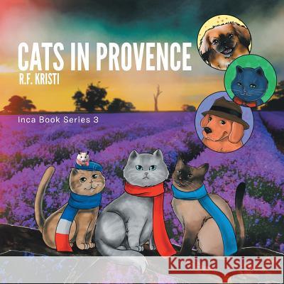 Cats in Provence: Inca Book Series 3 R F Kristi 9781482883336 Partridge Singapore - książka