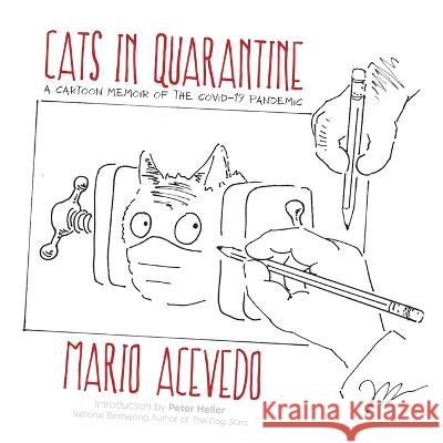 Cats in Quarantine Mario Acevedo, Peter Heller, Mario Acevedo 9781736596470 Hex Publishers LLC - książka