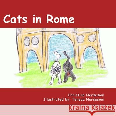 Cats in Rome Christina Nersesian, Tereza Nersesian 9781516931316 Createspace Independent Publishing Platform - książka