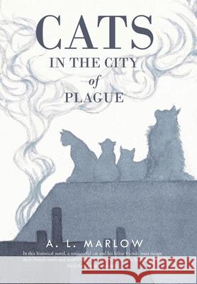 Cats in the City of Plague A L Marlow 9781665541954 Authorhouse - książka