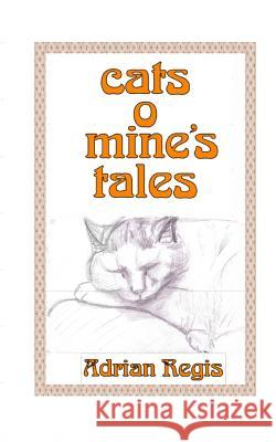 Cats o' Mine's Tales Regis, Adrian 9781492832768 Createspace - książka