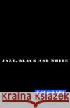 Cats of Any Color: Jazz, Black and White Lees, Gene 9780195102871 Oxford University Press