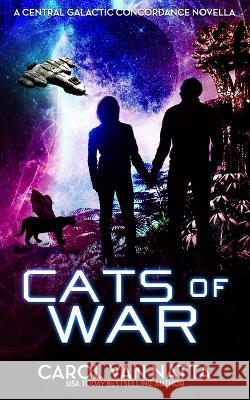 Cats of War: A Central Galactic Concordance Novella Carol Van Natta 9781946165169 Chavanch Press, LLC - książka
