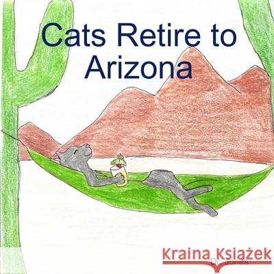 Cats Retire to Arizona Dr. Jones 9780359851782 Lulu.com - książka