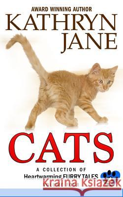 Cats: Volume 4: A Collection of Heartwarming Furry Tales Kathryn Jane 9781988790022 Intrepid Mystery Horse - książka