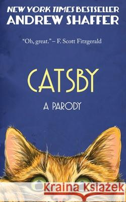 Catsby: A Parody of F. Scott Fitzgerald's The Great Gatsby Andrew Shaffer 9781949769241 8th Circle Press - książka