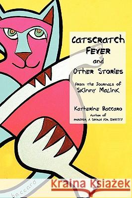 Catscratch Fever and Other Stories: From the Journals of Skinny Malink Baccaro, Katherine 9781440160059 iUniverse.com - książka