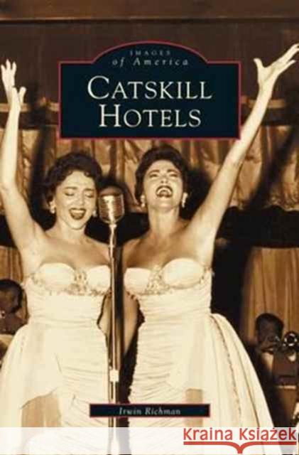 Catskill Hotels Allen Singer Irwin Richman 9781531607623 Arcadia Library Editions - książka