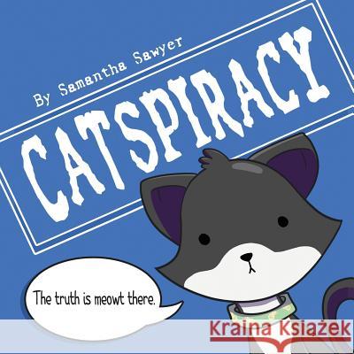 Catspiracy: Conspiracy Cats Samantha Sweeney Sawyer 9781978120198 Createspace Independent Publishing Platform - książka