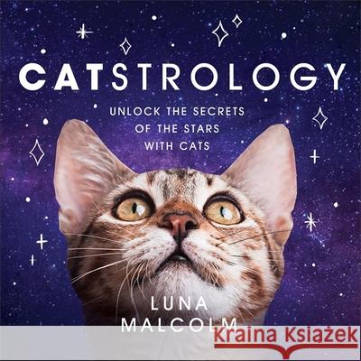Catstrology: Unlock the Secrets of the Stars with Cats Luna Malcolm 9781409193210 Orion Publishing Co - książka
