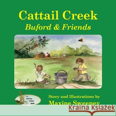 Cattail Creek (softcover edition): Buford and Friends Maxine Sweeney 9780966614251 Harold Buchholz - książka