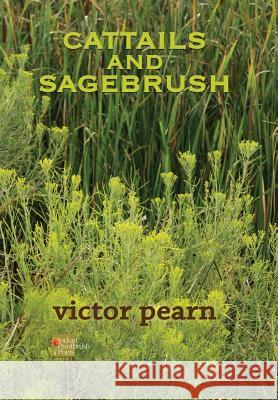 Cattails and Sagebrush Victor Pearn 9780989724203 Indian Paintbrush Poets - książka