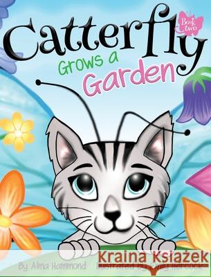 Catterfly Grows a Garden Alma Hammond, Emily Hercock 9781733153980 Sweetbeet Books - książka