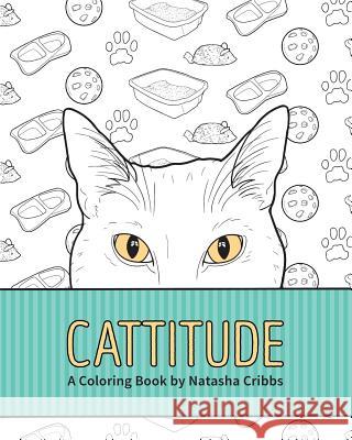 Cattitude: A Coloring Book Natasha Cribbs 9781986516174 Createspace Independent Publishing Platform - książka