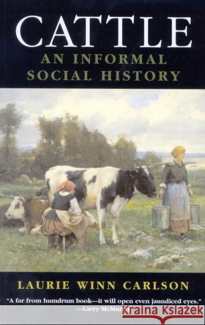 Cattle: An Informal Social History Laurie Winn Carlson 9781566634557 Ivan R. Dee Publisher - książka