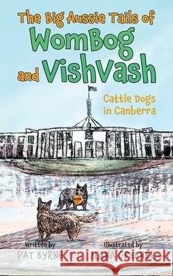 Cattle Dogs in Canberra Pat Byrne 9781923443815 Green Hill Publishing - książka