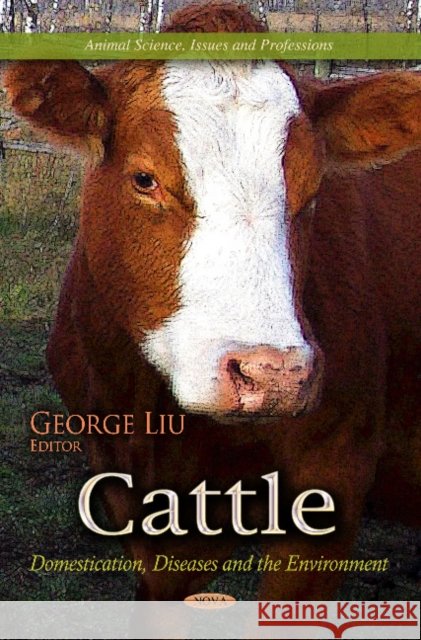Cattle: Domestication, Diseases & the Environment George Liu 9781624178207 Nova Science Publishers Inc - książka