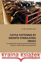 Cattle Fattening by Growth Stimulating Drugs Dr MD Jalal Uddin Sarder 9783639336146 VDM Verlag - książka