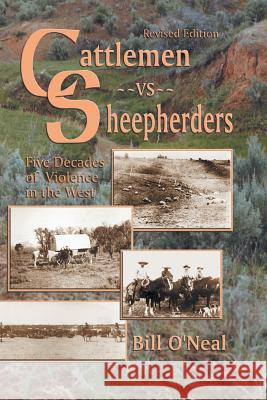 Cattlemen Vs Sheepherders: Five Decades of Violence in the West O'Neal, Bill 9781571688569 Eakin Press - książka