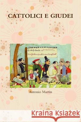 Cattolici E Giudei Antonio Martin 9780244111670 Lulu.com - książka