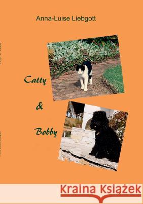Catty & Bobby Anna-Luise Liebgott 9783732331550 Tredition Gmbh - książka