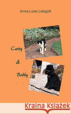 Catty & Bobby Anna-Luise Liebgott 9783732331567 Tredition Gmbh - książka