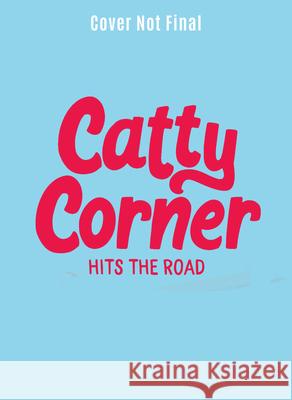 Catty Corner Hits the Road Julie Murphy Eve Farb 9781454956518 Union Square Kids - książka