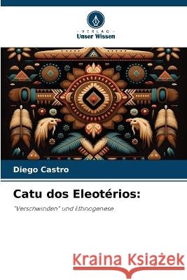 Catu dos Eleoterios Diego Castro   9786206029076 Verlag Unser Wissen - książka