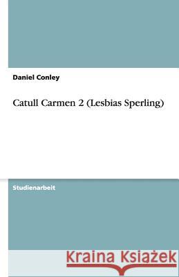 Catull Carmen 2 (Lesbias Sperling) Daniel Conley 9783640113521 Grin Verlag - książka