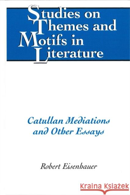 Catullan Mediations and Other Essays  9781433113499 Peter Lang Publishing Inc - książka