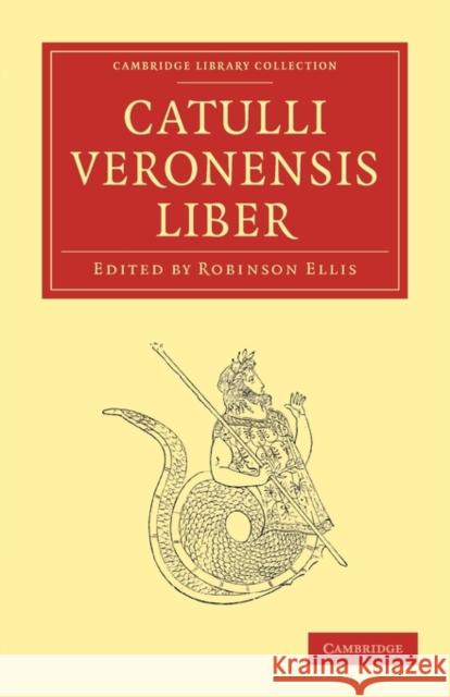 Catulli Veronensis Liber Catullus                                 Robinson Ellis 9781108012737 Cambridge University Press - książka