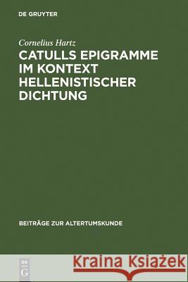 Catulls Epigramme im Kontext hellenistischer Dichtung Hartz, Cornelius 9783110194661 Walter de Gruyter - książka