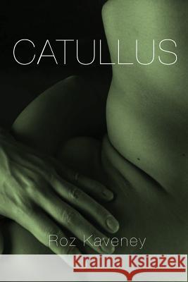 Catullus Roz Kaveney Gaius Valerius Catullus 9781912802227 Sad Press - książka