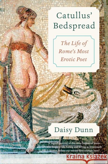 Catullus' Bedspread: The Life of Rome's Most Erotic Poet Daisy Dunn 9780062317032 Harper Perennial - książka