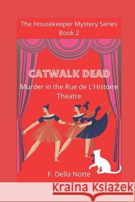 Catwalk Dead: Murder in the Rue de L'Histoire Theatre F. Dell 9781732648913 Francine Paino - książka