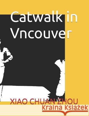 Catwalk in Vncouver Xiao Chuan Zhou 9798831114737 Independently Published - książka