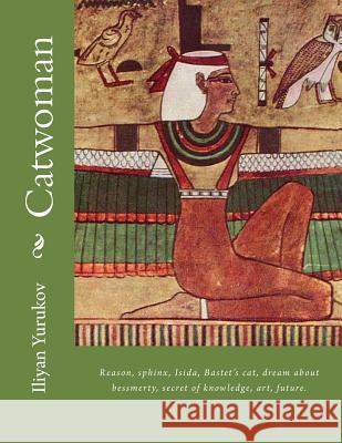 Catwoman: Reason, sphinx, Isida, Bastet's cat. Yurukov, Nellya A. 9781517184940 Createspace - książka