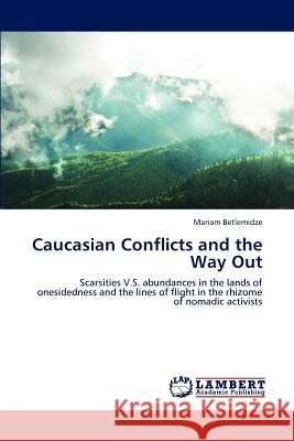 Caucasian Conflicts and the Way Out Mariam Betlemidze 9783659165689 LAP Lambert Academic Publishing - książka