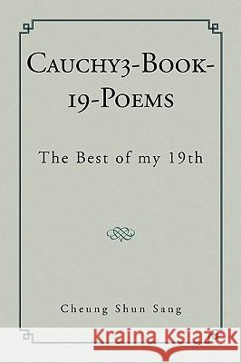 Cauchy3-Book-19-Poems Cheung Shun Sang 9781441541413 Xlibris Corporation - książka