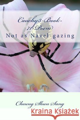 Cauchy3-Book-71-Poem: Not as Navel-gazing Sang, Cheung Shun 9781484986370 Createspace - książka