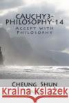 cauchy3-Philosophy-14: Accept with Philosophy Sang, Cheung Shun 9781495924606 Createspace
