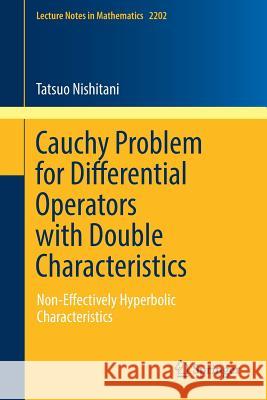 Cauchy Problem for Differential Operators with Double Characteristics: Non-Effectively Hyperbolic Characteristics Nishitani, Tatsuo 9783319676111 Springer - książka