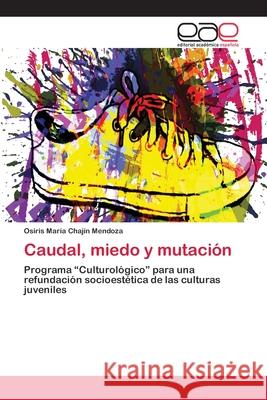 Caudal, miedo y mutación Chajín Mendoza, Osiris María 9783659066115 Editorial Academica Espanola - książka