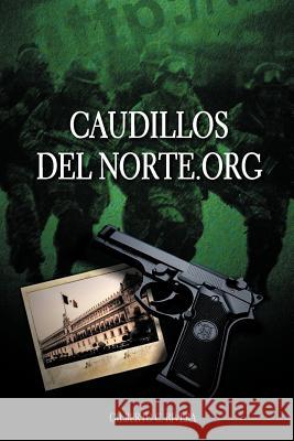 Caudillosdelnorte.Org Gilberto C. Rivera 9781463328214 Palibrio - książka